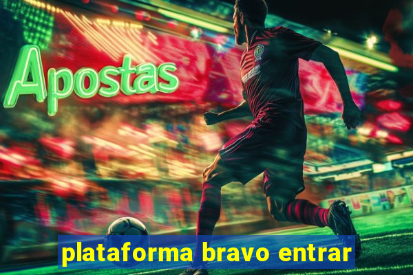 plataforma bravo entrar